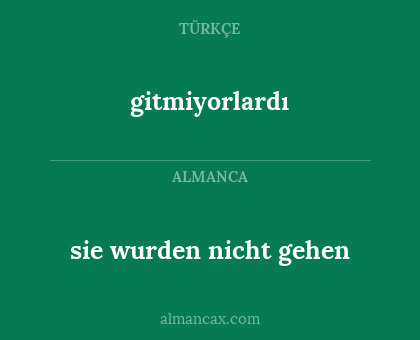 sie wurden nicht gehen - gitmiyorlardı