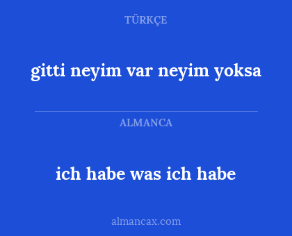 ich habe was ich habe - gitti neyim var neyim yoksa
