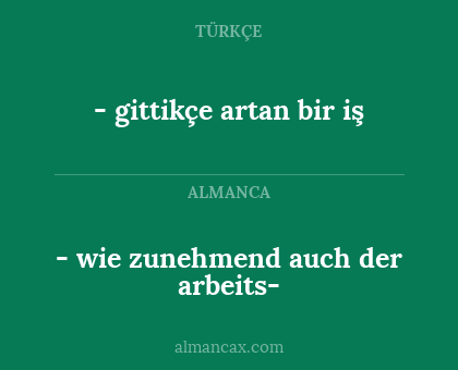 - wie zunehmend auch der arbeits- - - gittikçe artan bir iş