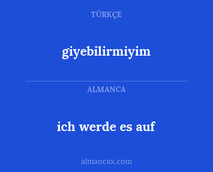 ich werde es auf - giyebilirmiyim