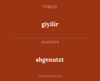 giyilir - abgenutzt