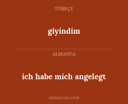 giyindim - ich habe mich angelegt