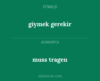 giymek gerekir - muss tragen