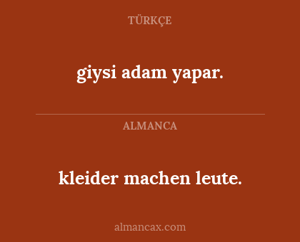 kleider machen leute. - giysi adam yapar.
