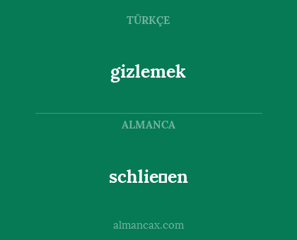 schlieβen - gizlemek