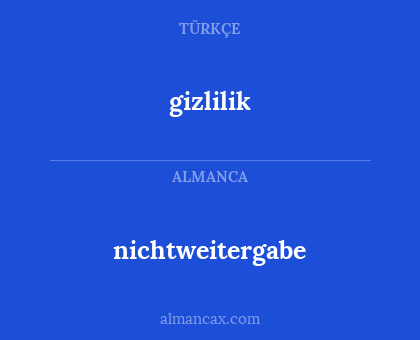 gizlilik - nichtweitergabe