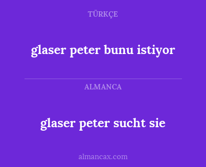 glaser peter sucht sie - glaser peter bunu istiyor
