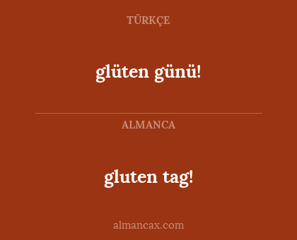 gluten tag! - glüten günü!