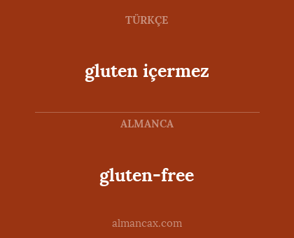 gluten-free - gluten içermez
