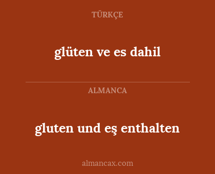 glüten ve es dahil - gluten und eş enthalten