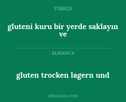 gluteni kuru bir yerde saklayın ve - gluten trocken lagern und