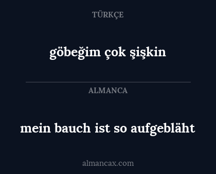 mein bauch ist so aufgebläht - göbeğim çok şişkin
