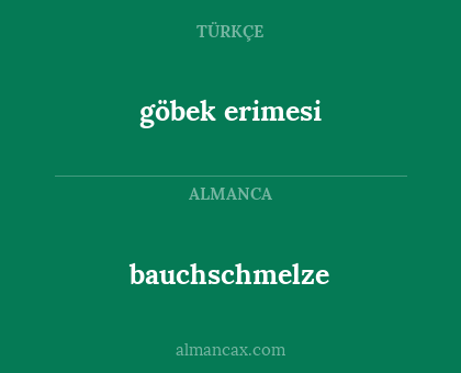bauchschmelze - göbek erimesi