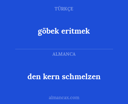 den kern schmelzen - göbek eritmek