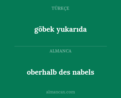 göbek yukarıda - oberhalb des nabels