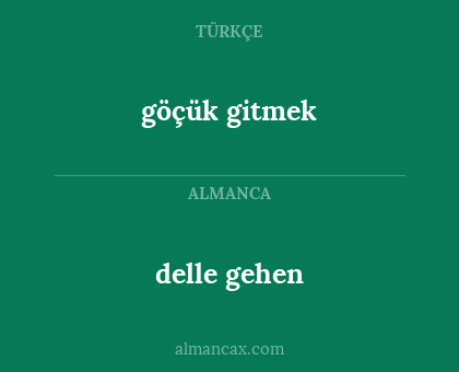 delle gehen - göçük gitmek