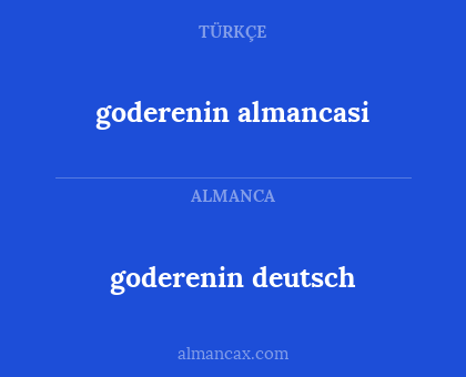 goderenin deutsch - goderenin almancasi