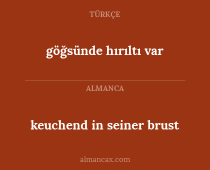 keuchend in seiner brust - göğsünde hırıltı var