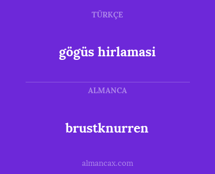 gögüs hirlamasi - brustknurren