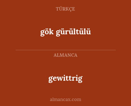 gewittrig - gök gürültülü
