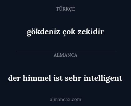 der himmel ist sehr intelligent - gökdeniz çok zekidir