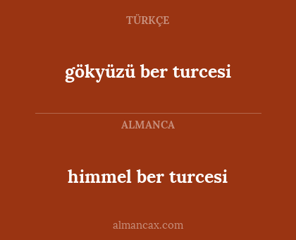 gökyüzü ber turcesi - himmel ber turcesi