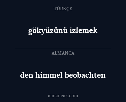 den himmel beobachten - gökyüzünü izlemek