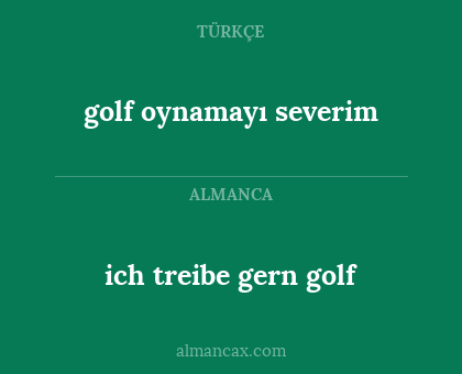 ich treibe gern golf - golf oynamayı severim