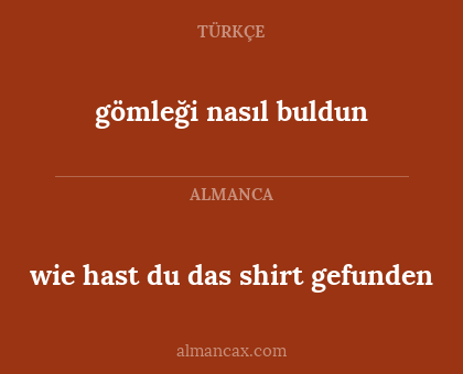 gömleği nasıl buldun - wie hast du das shirt gefunden
