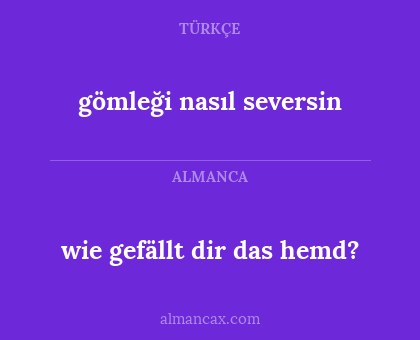 wie gefällt dir das hemd? - gömleği nasıl seversin