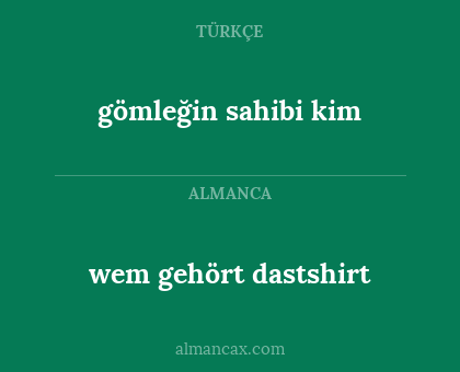 gömleğin sahibi kim - wem gehört dastshirt