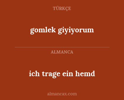 ich trage ein hemd - gomlek giyiyorum