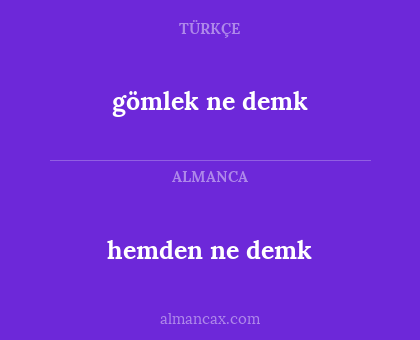 gömlek ne demk - hemden ne demk