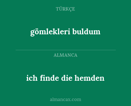 gömlekleri buldum - ich finde die hemden