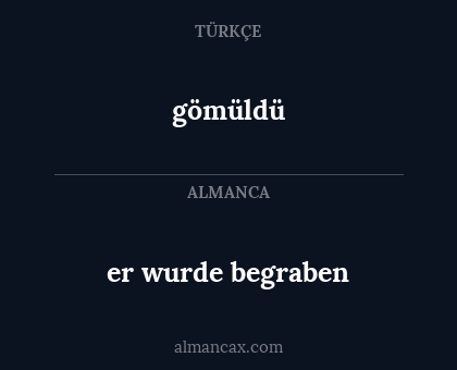 gömüldü - er wurde begraben