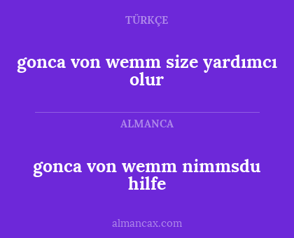 gonca von wemm size yardımcı olur - gonca von wemm nimmsdu hilfe