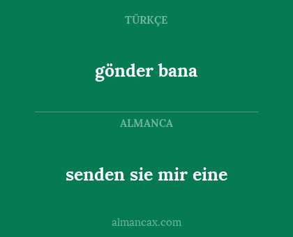 senden sie mir eine - gönder bana