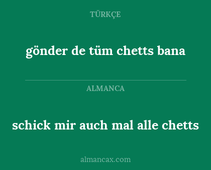 gönder de tüm chetts bana - schick mir auch mal alle chetts