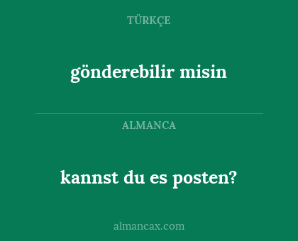 kannst du es posten? - gönderebilir misin