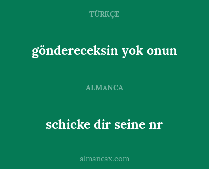 göndereceksin yok onun - schicke dir seine nr
