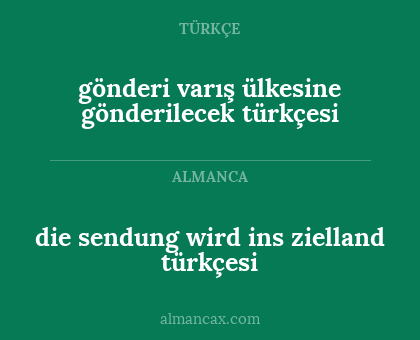 die sendung wird ins zielland türkçesi - gönderi varış ülkesine gönderilecek türkçesi