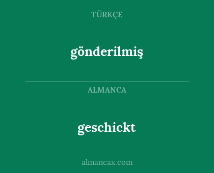 gönderilmiş - geschickt
