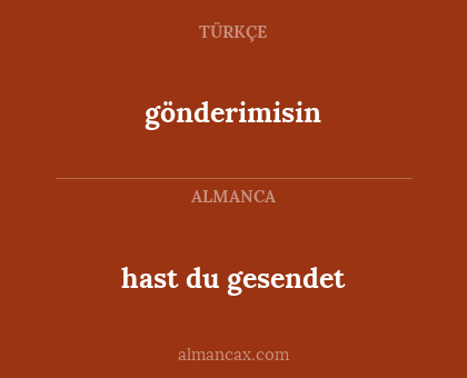 gönderimisin - hast du gesendet