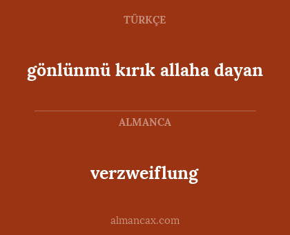 gönlünmü kırık allaha dayan - verzweiflung