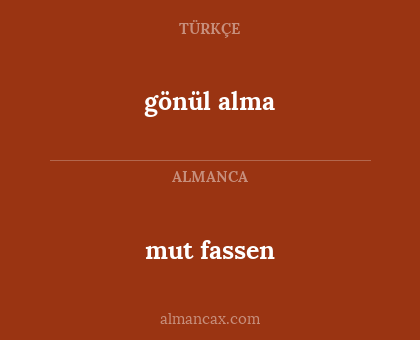 gönül alma - mut fassen