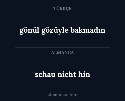 gönül gözüyle bakmadın - schau nicht hin
