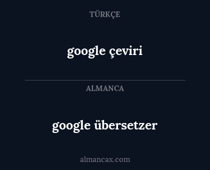 google çeviri - google übersetzer