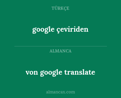 google çeviriden - von google translate