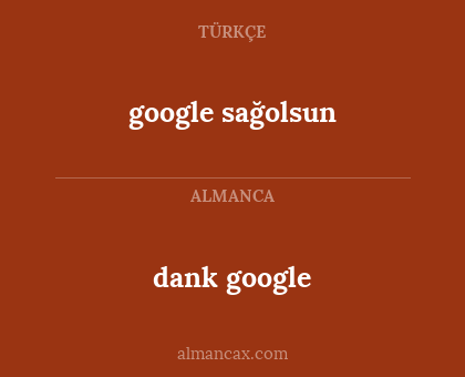 dank google - google sağolsun