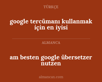 google tercümanı kullanmak için en iyisi - am besten google übersetzer nutzen